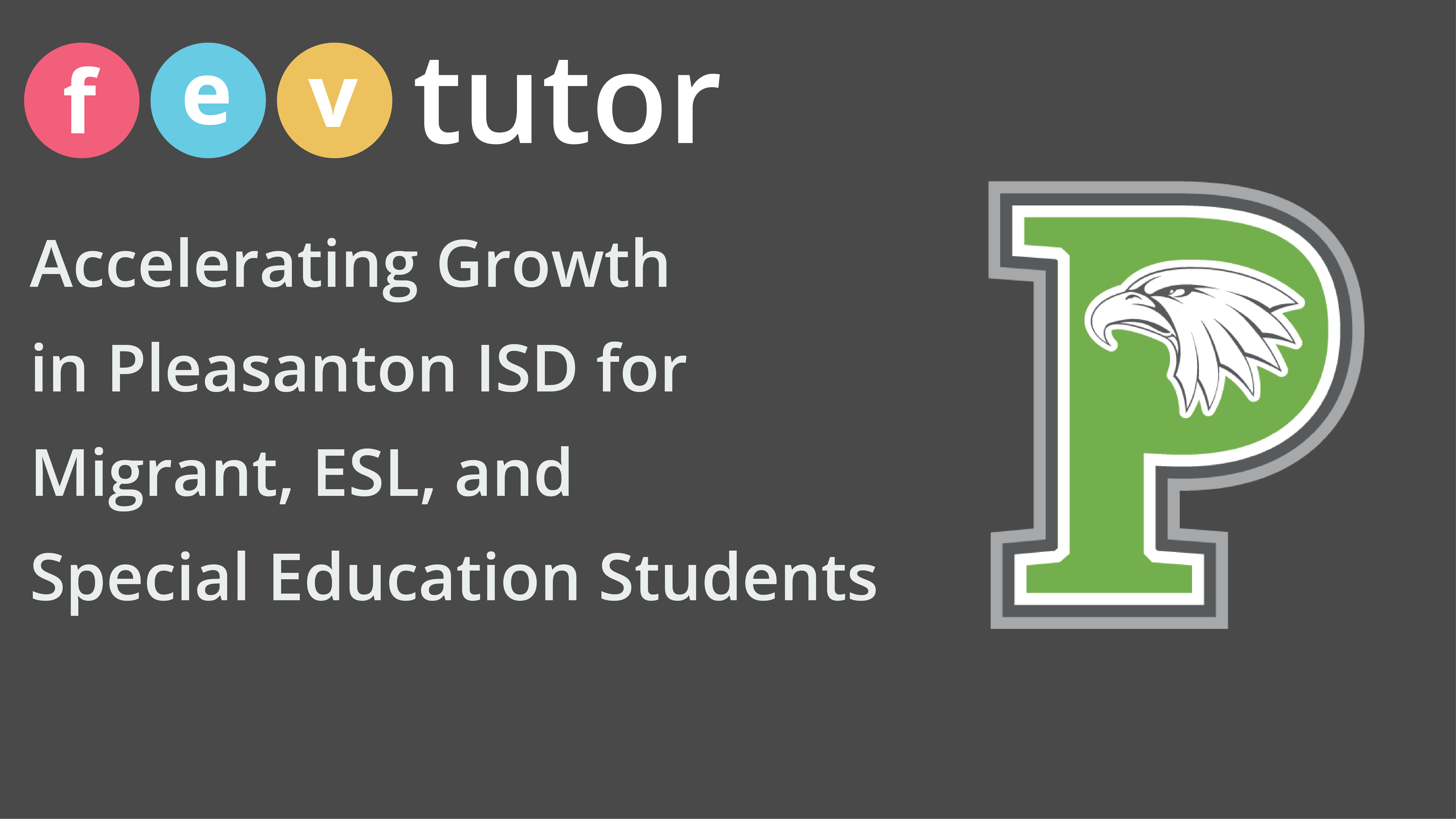 Accelerating Growth In Pleasanton Isd For Migrant Esl And Special